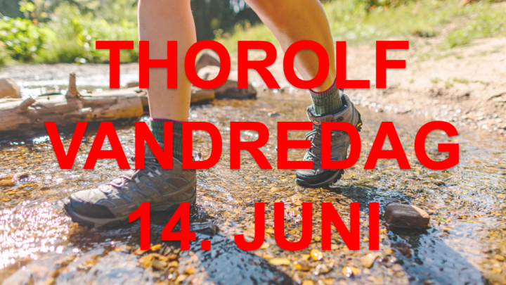 Teksten "THOROLF VANDREDAG 14. JUNI" skrevet med en person iført vandrestøvler, som går, som baggrund